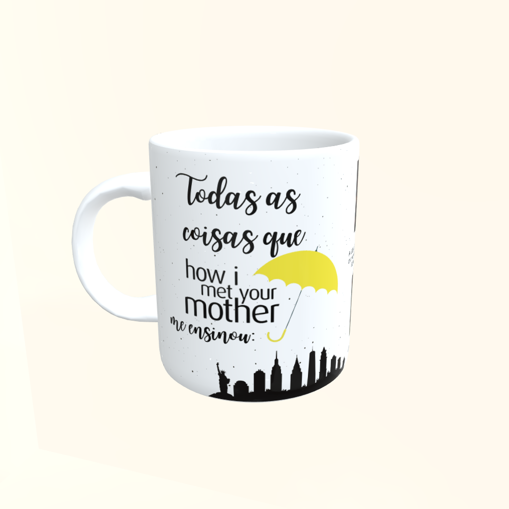 Caneca de Cerâmica Seriados - How I Met Your Mother - Todas as coisas...