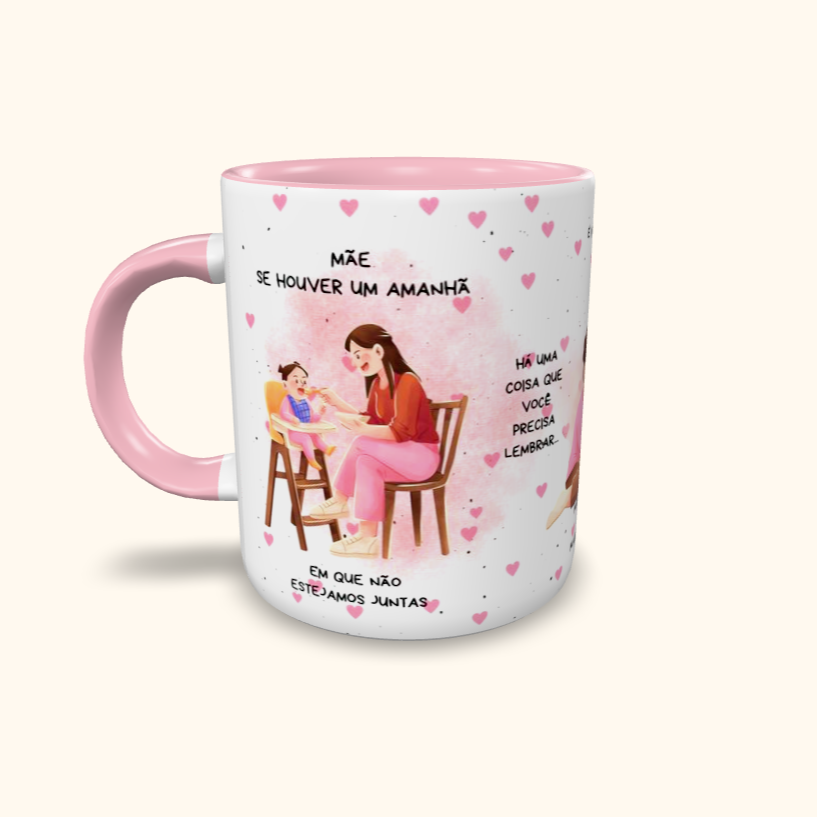 Caneca de Cerâmica Dia das Mães - Se houver um amanhã...