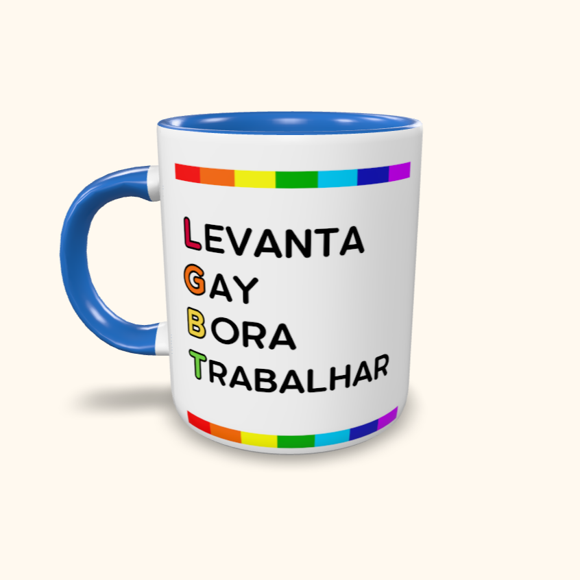 Caneca de Cerâmica Levanta Gay Bora Trabalhar