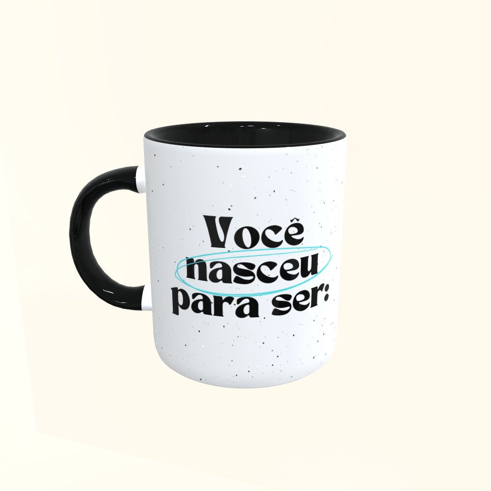 Caneca de Cerâmica Você Nasceu Para Ser