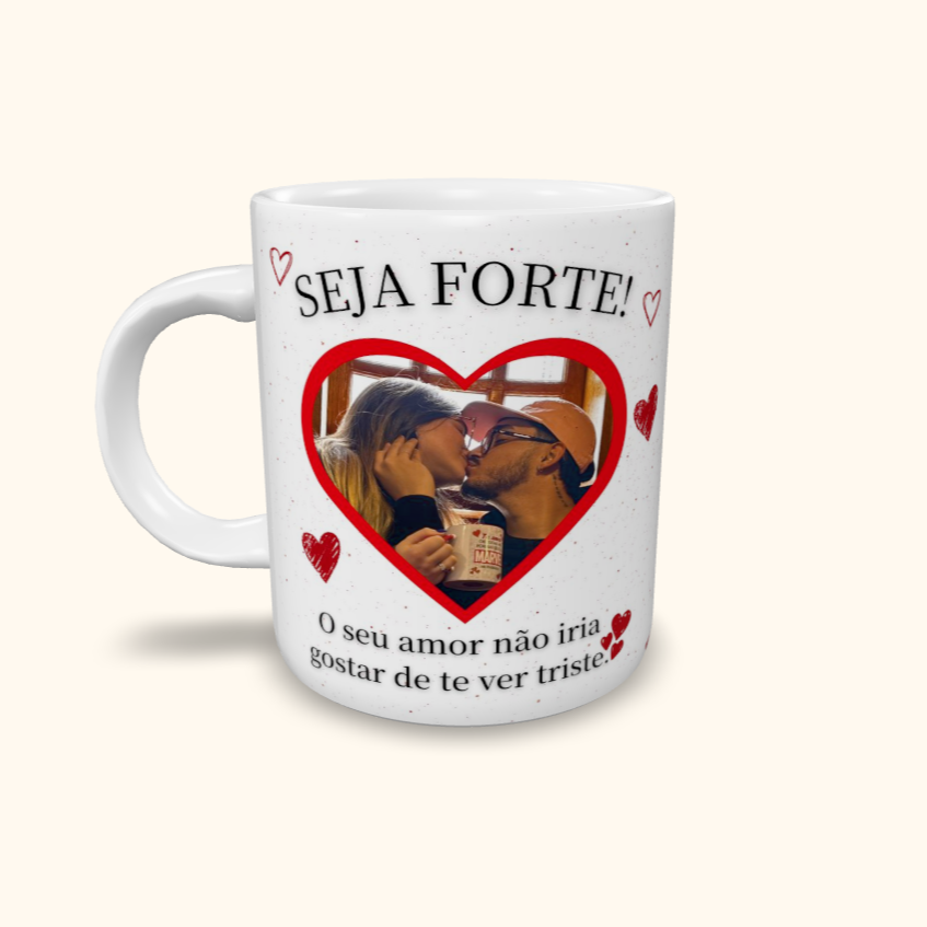Caneca de Cerâmica Dia dos namorados - Seja Forte