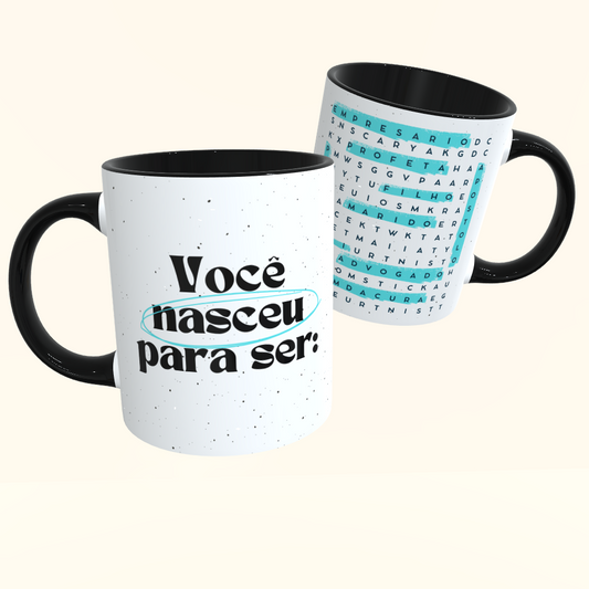 Caneca de Cerâmica Você Nasceu Para Ser