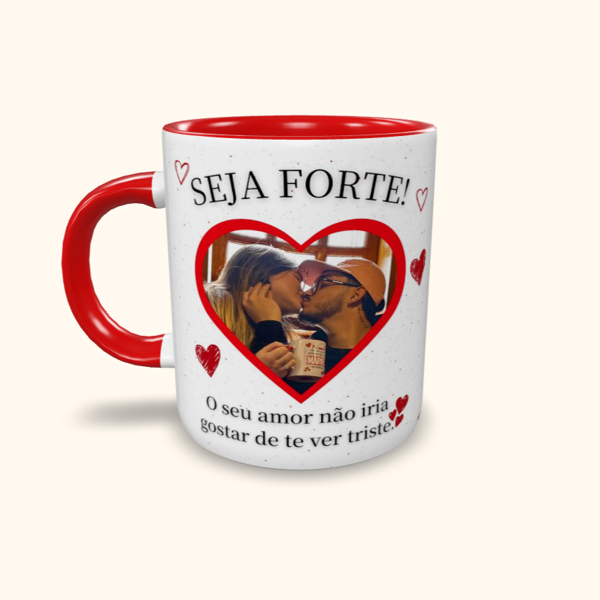 Caneca de Cerâmica Dia dos namorados - Seja Forte