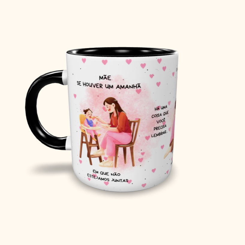 Caneca de Cerâmica Dia das Mães - Se houver um amanhã...
