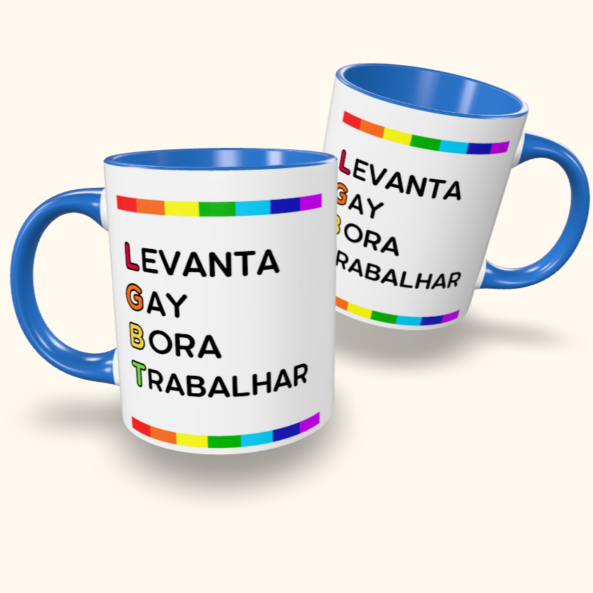 Caneca de Cerâmica Levanta Gay Bora Trabalhar